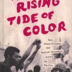 "The Rising Tide of Color: Race, State Violence and Radical Movements Across the Pacific" was published in July by University of Washington Press.