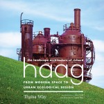 Thaisa Way's book on landscape architect Richard Haag was published by University of Washington Press.