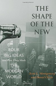 "The Shape of the New: Four Big Ideas and How they Made the Modern World," by UW Jackson School faculty Scott L. Montgomery and Daniel Chirot, was published in May be Princeton University Press.