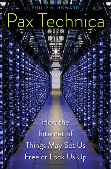 "Pax Technica: How the Internet of Things May Set Us Free or Lock Us Up," by University of Washington professor Philip Howard, was published this spring by Yale University Press.