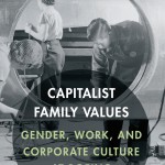 "Capitalist Family Values: Gender, Work, and Corporate Culture at Boeing" by Polly Myer, lecturer in the UW history department. We offer a Q and A with Myers.