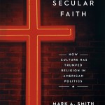 Mark A. Smith's "Secular Faith: How Culture Has Trumped Religion in American Politics" was published in September by University of Chicago Press.