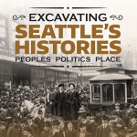 The 2016 History Lecture Series, "Excavating Seattle's Histories: People, Politics, Place" will be held Wednesday evenings from Jan. 13 to Feb. 3, with an additional panel discussion, "The Future of Seattle" on Feb. 10.
