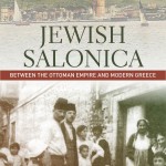 "Jewish Salonica: Between the Ottoman Empire and Modern Greece" was published in September by Stanford University Press.