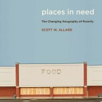 "Places in Need: The Changing Geography of Poverty" by Scott Allard was published by the Russell Sage Foundation.