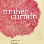 "Timber Curtain," a book of poems by Frances McCue, was published in September by Chin Music Press.