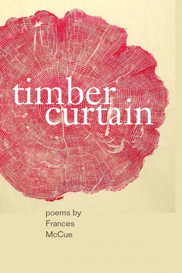 "Timber Curtain," a book of poems by Frances McCue, was published in September by Chin Music Press. 