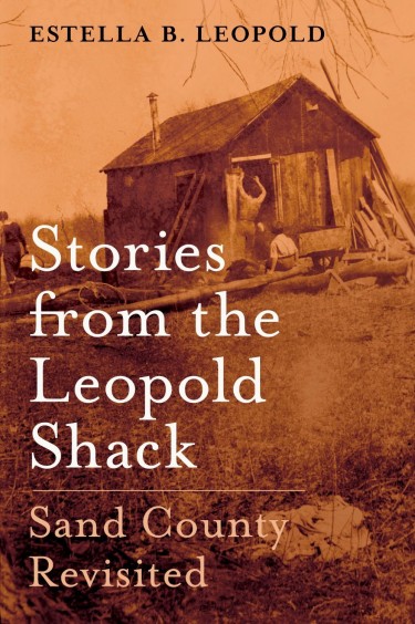 Estella Leopold, "Stories from the Leopold Shack: Sand County Revisited," by Estella Leopold, daughter of conservationist Aldo Leopold, was published by Oxford University Press.
