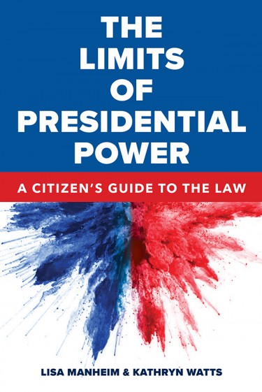 University of Washington law professors Lisa Manheim and Kathryn Watts have published a new book as the anniversary of President Trump's inauguration approaches. "The Limits of Presidential Power: A Citizen's Guide to the Law" is available on Amazon.