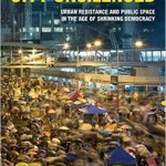 "City Unsilenced: Urban Resistance and Public Space in the Age of Shrinking Democracy," edited by the UW's Jeff Hou, with Sabine Knierbein, was published by Routledge