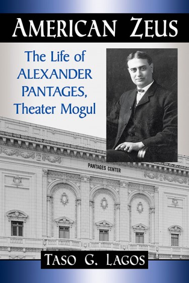 "American Zeus: The Life of Alexander Pantages, Theater Mogul," by Taso Lagos, was published by McFarland.