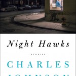 Prof. Charles Johnson's fourth book of stories, "Night Hawks," was published by Scribner.