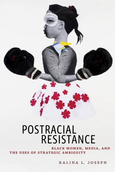 "Postracial Resistance: Black Women, Media, and the Uses of Strategic Ambiguity," by UW communication associate professor Ralina Joseph, was published in October by New York University Press.