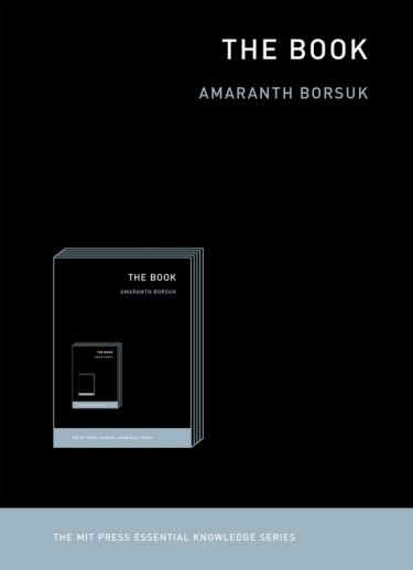 "The Book," by Amaranth Borsuk, published in 2018 by MIT Press, part of the publisher's Essential Knowledge series.