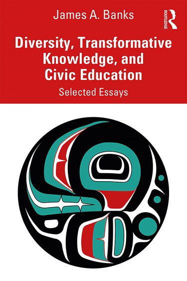 "Diversity, Transformative Knowledge, and Civic Education: Selected Essays" by James Banks was published in April by Routledge.