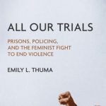 A book by Emily Thuma of UW Tacoma has received a 2020 Lambda Award from the Lambda Literary Foundation. "All Our Trials: Prisons, Policing, and the Feminist Right to End Violence" was published in March 2019 by University of Illinois Press.
