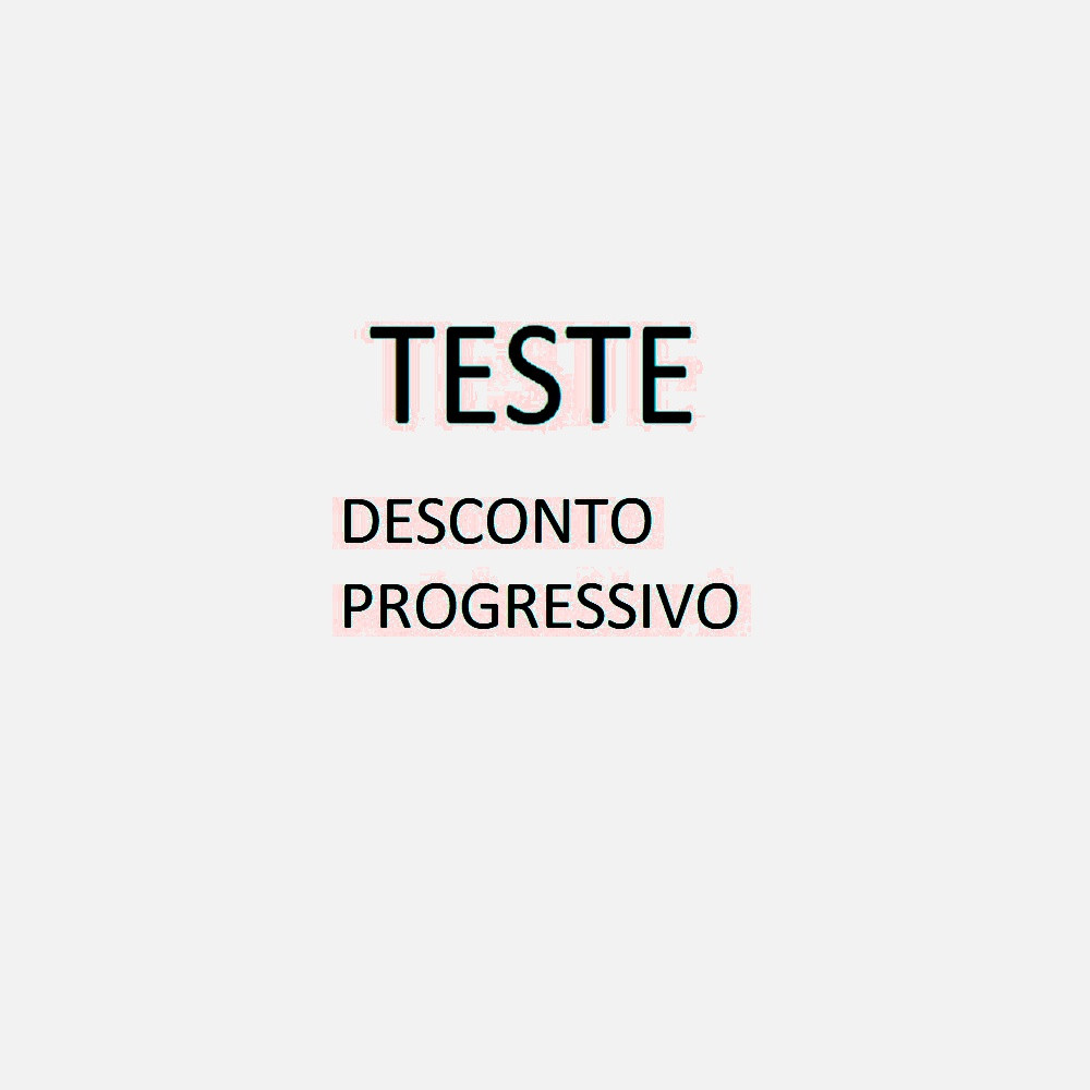 PRODUTO TESTE DESCONTO PROGRESSIVO NAO APAGAR