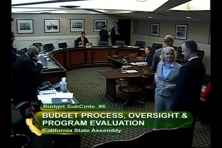 Assembly Budget Subcommittee No. 6 on Budget Process Oversight and Program Evaluation