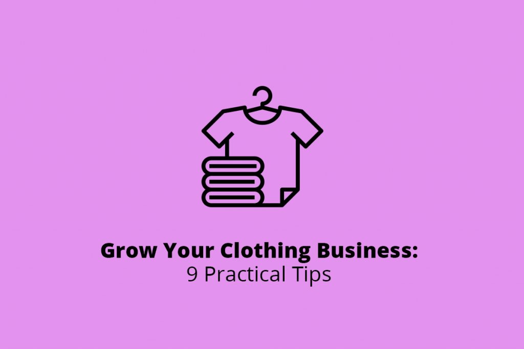 How to Grow Your Clothing Business 9 Practical Tips WEB4PRO