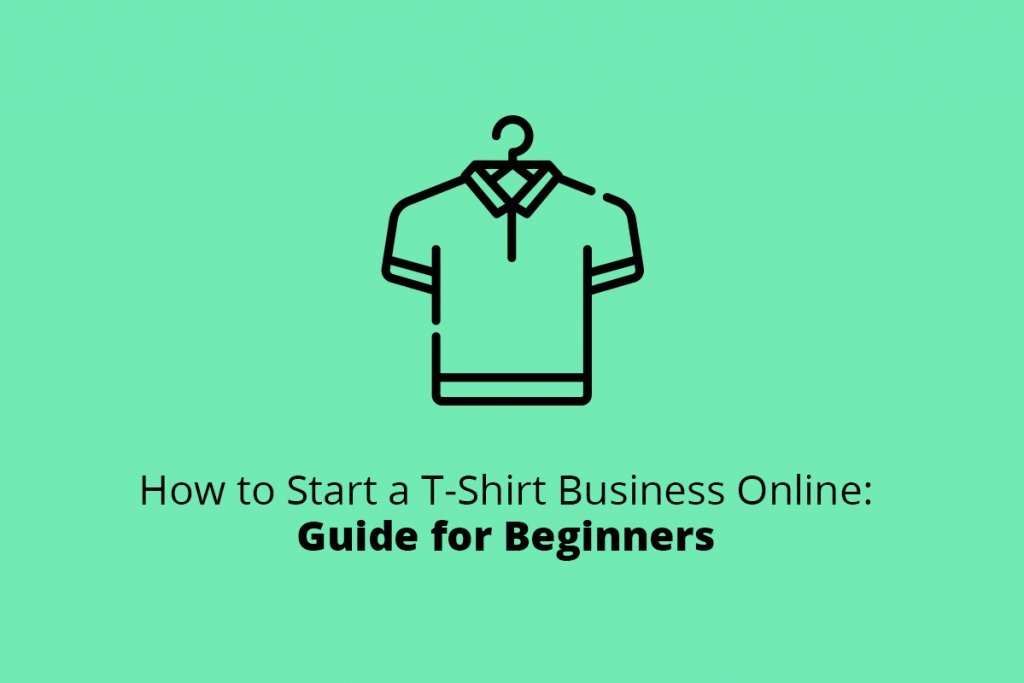 How to Start an Online TShirt Business Guide for Beginners WEB4PRO