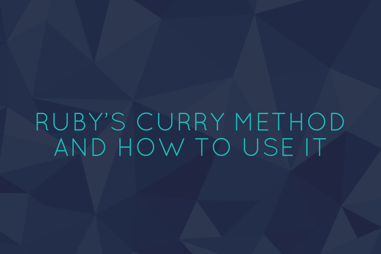 Ruby's Curry Method and How to Use It