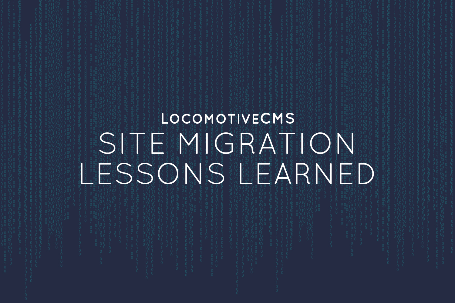 Locomotive CMS Site Migration Lessons Learned