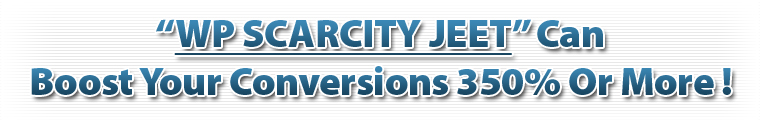 WP Scarcity Jeet can boost your conversions 350% or more!