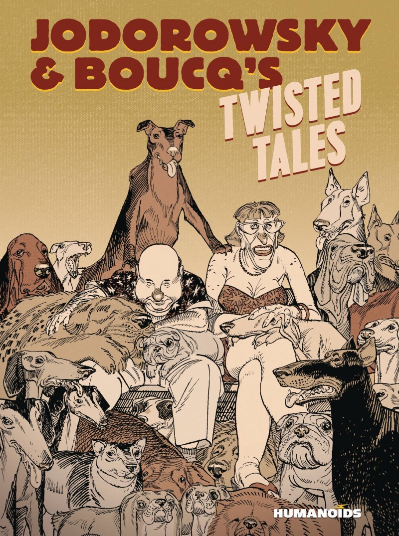 Jodorowsky and Boucqs Twisted Tales HC
